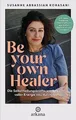 Be Your Own Healer: Die Selbstheilungskräfte wecken ... | Buch | Zustand wie neu