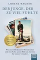 Der Junge, der zu viel fühlte Wie ein weltbekannter Hirnforscher und sein Soh...