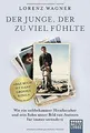 Der Junge, der zu viel fühlte: Wie ein weltbekannter Hir... | Buch | Zustand gut