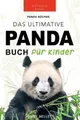 Panda Bucher Das Ultimative Panda Buch fur Kinder: 100+ erstaunliche Fakten