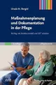 Maßnahmenplanung und Dokumentation in der Pflege: Richtig mit Strukturmodell und SIS® arbeiten