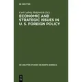 Economic and Strategic Issues in U.S. Foreign Policy De Gruyter Studies on North America 3