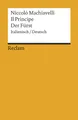 Il Principe /Der Fürst. Ital. /Dt.: Machiavelli, Niccolò – zweisprachige Ausgabe; Originalversion mit deutscher Übersetzung (Reclams Universal-Bibliothek)