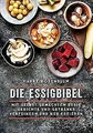 Die Essigbibel: Mit selbst gemachtem Essig Gerichte... | Buch | Zustand sehr gut