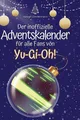 Der inoffizielle Adventskalender für alle Fans von Yu-Gi-Oh! Hannah Zimmermann