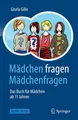 Mädchen fragen Mädchenfragen : das Buch für Mädchen ab 11 Jahren. Gille, Gisela: