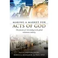 Making a Market for Acts of God The Practice of Risk Trading in the Global Reinsurance Industry