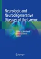 Neurologic and Neurodegenerative Diseases of the Larynx Philip A. Weissbrod