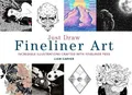 Just Draw Fineliner Art: Incredible Illustrations Cra by Carver, Liam 0711251347