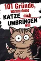 101 Gründe, warum deine Katze dich umbringen will: Ein h... | Buch | Zustand gut