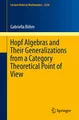 Hopf Algebras and Their Generalizations from a Category Theoretical Point of View (Lecture Notes in Mathematics, Band 2226)