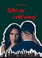 Tylko my i nikt więcej (wiecej) PAULA TARNACKA / Poligraf