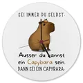 Sei immer du Selbst - ausser du kannst ein Capybara sein Wanduhr aus MDF