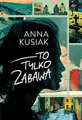 To tylko zabawa ANNA KUSIAK / Zysk i S-ka