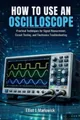 Elliot  J. Marl HOW TO USE AN OSCILLOSCOPE: Practical  (Taschenbuch) (US IMPORT)