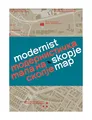 Modernist Skopje Map: Guide to Modernist and Brutalist architecture in Skopje - in English and Macedonian; Модернистичка мапа на Скопје