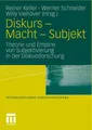 Diskurs - Macht - Subjekt: Theorie und Empirie von Subjektivierung in der Diskur