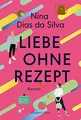 Liebe ohne Rezept: Roman
