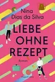 Liebe ohne Rezept: Roman von Dias da Silva, Nina | Buch | Zustand gut