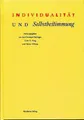 Individualität und Selbstbestimmung. Volker Gerhardt zum 65. Geburtstag. Heiling