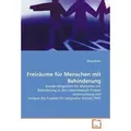 Freiräume für Menschen mit Behinderung Soziale Integration für Menschen mit Behinderung in den Lebensbereich Freizeit Untersuchung und Analyse des