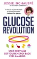 Glucose Revolution The life-changing power of balancing your blood sugar