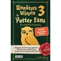 Unnützes Wissen für Potter-Fans 3 – Die inoffizielle Sammlung