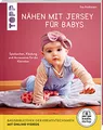 Nähen mit Jersey für Babys (kreativ.startup.): Spielsachen, Kleidung und Accessoires für die Kleinsten. Größen 56 - 86