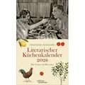 Sybil Gräfin Schönfeldts Literarischer Küchenkalender Wochenkalender 2026 - Mit Texten und Rezepten