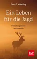 Gert G. v. Harling | Ein Leben für die Jagd | Buch | Deutsch (2021) | 224 S.