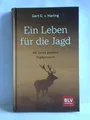 Ein Leben für die Jagd. 66 Jahre gelebte Jagdpassion