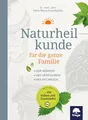 Naturheilkunde für die ganze Familie: Der Körper. Heilpflanzen. Heilverfahren. Inklusive Freya Bücher-App für Handy und Tablet!