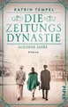 Die Zeitungsdynastie – Goldene Jahre Roman | Bewegende Familiensaga über die ...