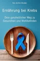 Ernährung bei Krebs: Dein ganzheitlicher Weg zu Gesundhe... | Buch | Zustand gut