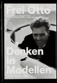 Frei Otto | Denken in Modellen | Taschenbuch | Deutsch (2017) | 408 S.