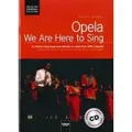 Opela - We are here to sing. Chorleiterausgabe inkl. AudioCD 13 afrikanische Chorlieder aus Namibia für gemischten Chor SATB a cappella