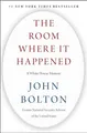 The Room Where It Happened: A White House Memoir by Bolton, John 1982148039