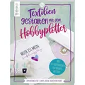 Frech Textilien gestalten mit dem Hobbyplotter Applikationen für T-Shirts, Kissen, Taschen und mehr (Deutsch, Sarah Kalweit, 2018) (978-3-7724-7896-3)