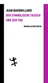 Der symbolische Tausch und der Tod Jean Baudrillard