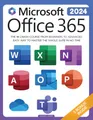Microsoft Office 365 For Beginners: The 1# Crash Course From Beginners To Advanced. Easy Way to Master The Whole Suite in no Time | Excel, Word, PowerPoint, OneNote, OneDrive, Outlook, Teams & Access