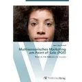 Multisensorisches Marketing am Point of Sale (POS) Bewusst das Unbewusste steuern