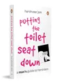 Putting the Toilet Seat Down: A Man’s Guide to Feminism
