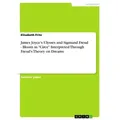 James Joyce's Ulysses and Sigmund Freud - Bloom in 'Circe' Interpreted Through Freud's Theory on Dreams von Elisabeth Fritz / GRIN Verlag / Taschenbuc