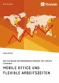 Mobile Office und flexible Arbeitszeiten. Welche neuen Anforderungen ergeben sic