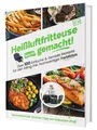 Kochbuch Heißluftfritteuse leicht gemacht! Über 100 Einfache & Geniale Rezepte Gaiser Sven
