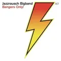 Bangers Only! | Jazzrausch Bigband | Audio-CD | 1 CD | 2024 | EAN 0614427999528