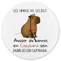 Sei immer du Selbst - ausser du kannst ein Capybara sein Wanduhr aus Alu