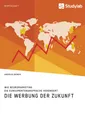 Die Werbung der Zukunft, Wie Neuromarketing die Kons[...] | Buch | 9783960954194