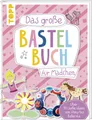 Das große Bastelbuch für Mädchen | frechverlag | deutsch