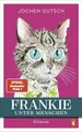 Frankie – Unter Menschen: Roman - Ein kleiner Kater Buch Penguin Verlag